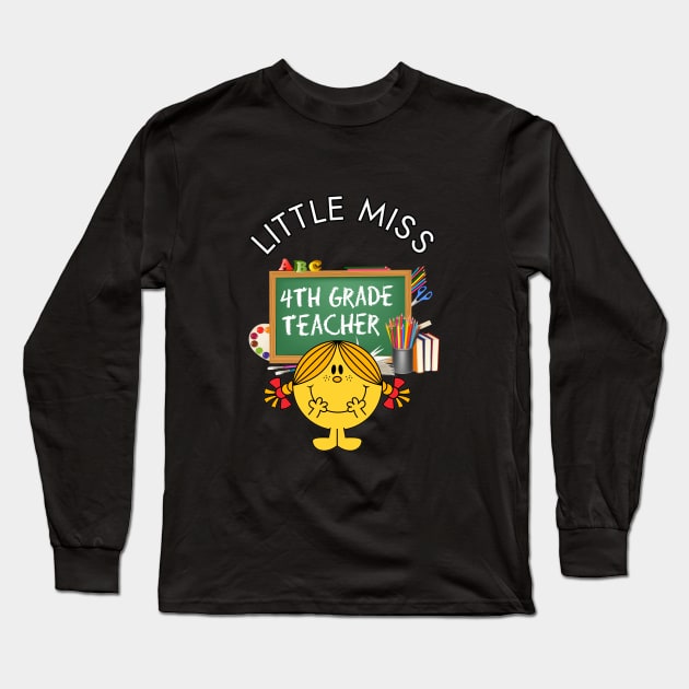 Little Miss 4th Grade Teacher Long Sleeve T-Shirt by Duds4Fun